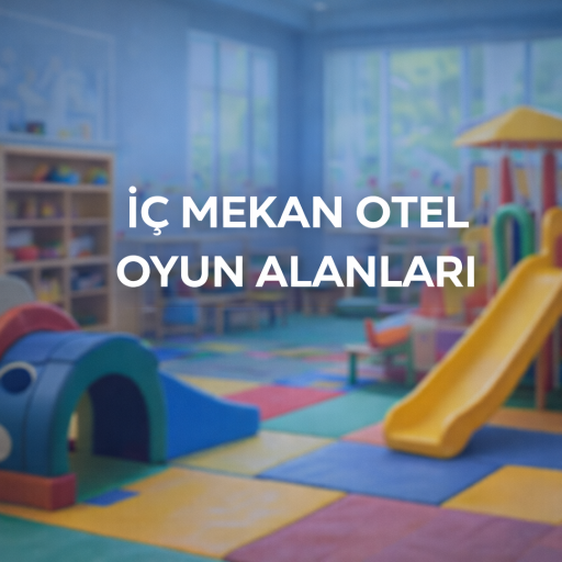 İç Mekan Otel  Oyun Alanları